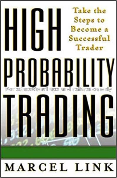 High probability trading : take the steps to becom...