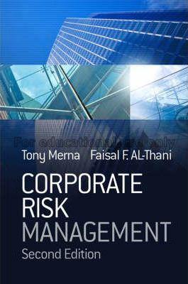 Corporate risk management / Tony Merna and Faisal ...