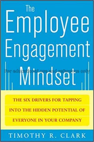 The employee engagement mindset : the six drivers ...