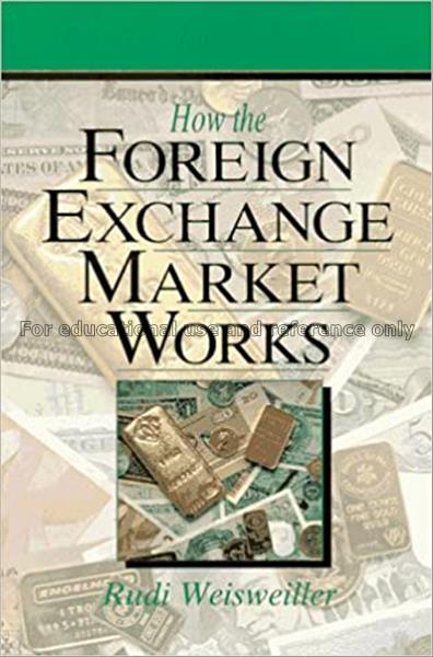 How the foreign exchange market works / Rudi Weisw...