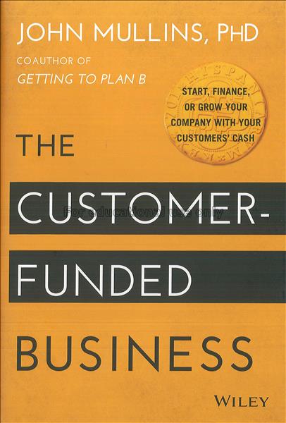 The customer-funded business : start, finance, or ...