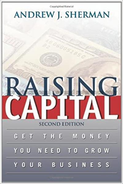 Raising capital : get the money you need to grow y...