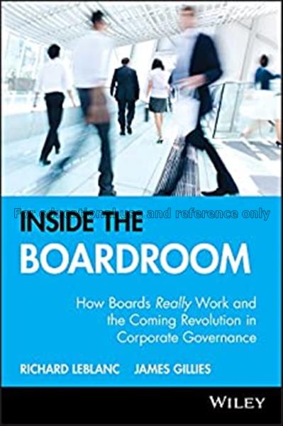 Inside the boardroom : how boards really work and ...