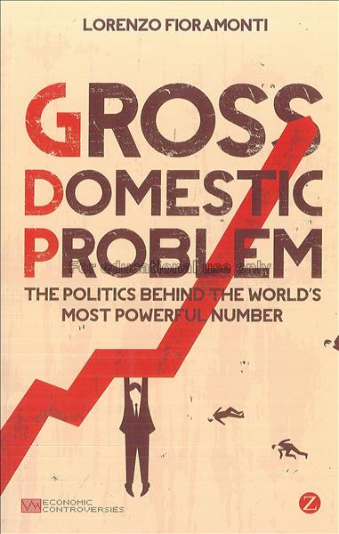 Gross domestic problem : the politics behind the w...