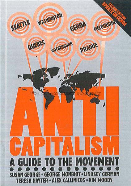 Anti-capitalism : a guide to the movement / George...