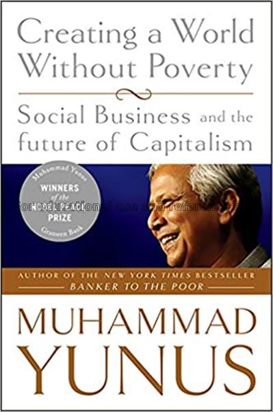 Creating a world without poverty : social business...