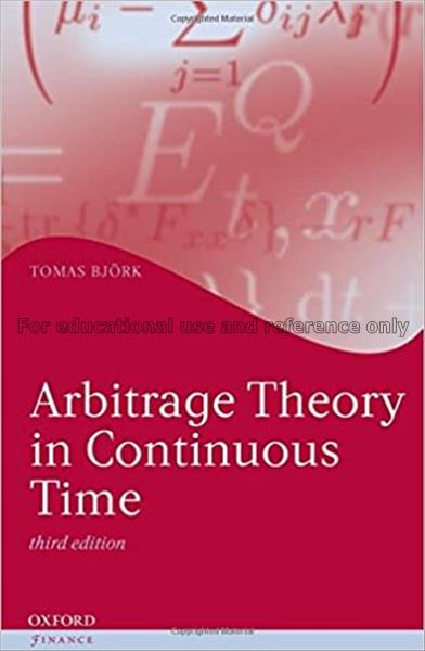 Arbitrage theory in continuous time / Tomas Björk...