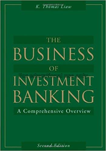 The business of investment banking : a comprehensi...