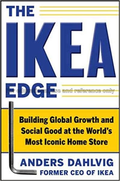 The IKEA edge : building global growth and social ...