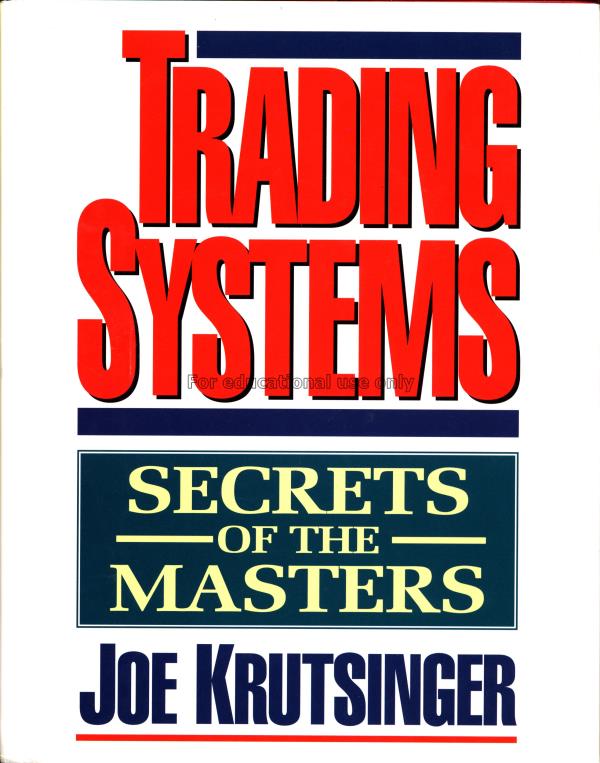 Trading system : secrets of the masters / Joe Krut...
