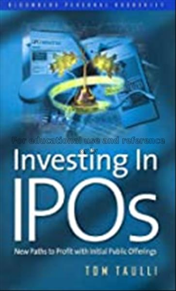 Investing in IPOs : new paths to profit with initi...