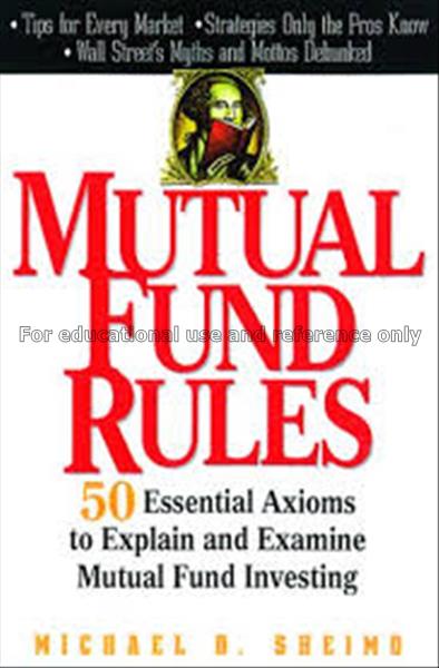 Mutual fund rules : 50 essential axioms to explain...