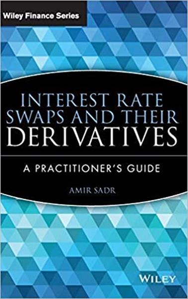 Interest rate swaps and their derivatives : a prac...