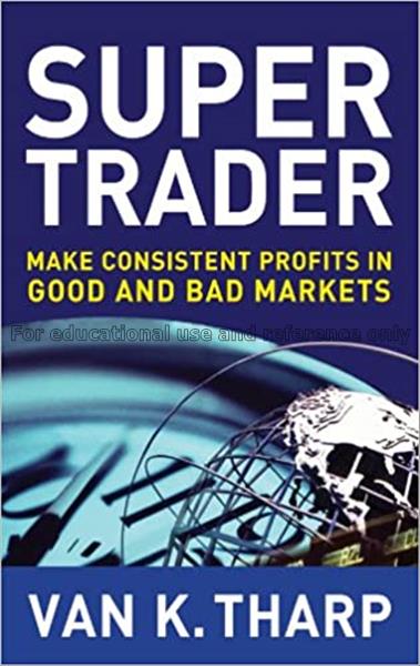 Super Trader : make consistent profits in good and...
