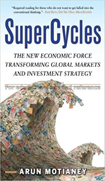 Supercycles : the new economic force transforming ...