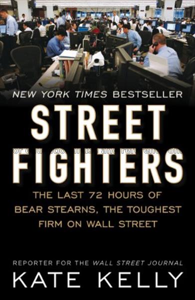 Street fighters : the last 72 hours of bear stearn...
