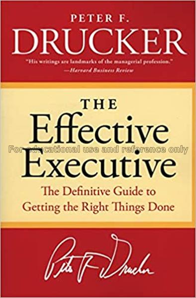 The effective executive : the definitive guide to ...