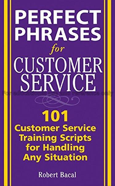 Perfect phrases for customer service : hundreds of...