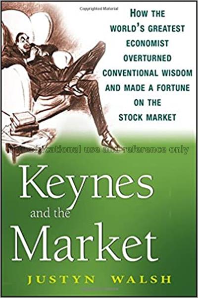 Keynes and the market : how the world’s greatest e...