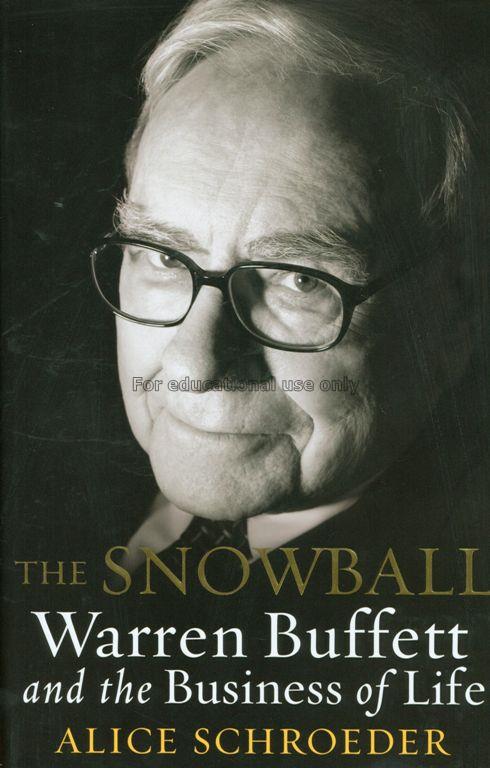 The snowball : Warren Buffett and the business of ...
