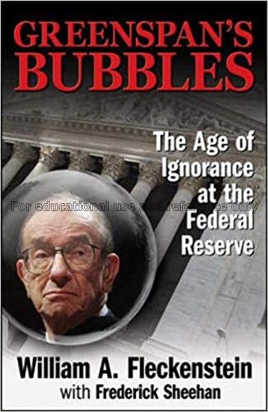 Greenspan's bubbles : the age of ignorance at the ...