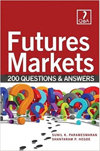Futures markets 200 questions & answers / Sunil K....