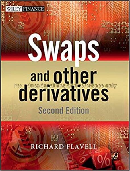 Swaps and other derivatives / Richard Flavell...