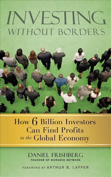 Investing without borders : how six billion invest...