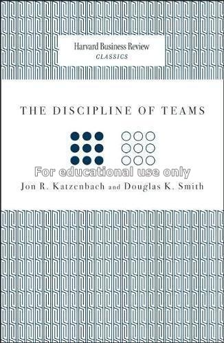 The discipline of teams / Jon R. Katzenbach and Do...