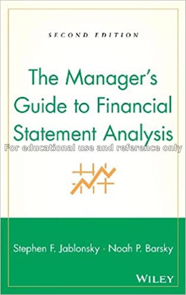 The manager's guide to financial statement analysi...