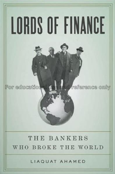 Lords of finance : the bankers who broke the world...