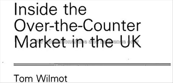 Inside the over-the-counter market / Tom Wilmot...