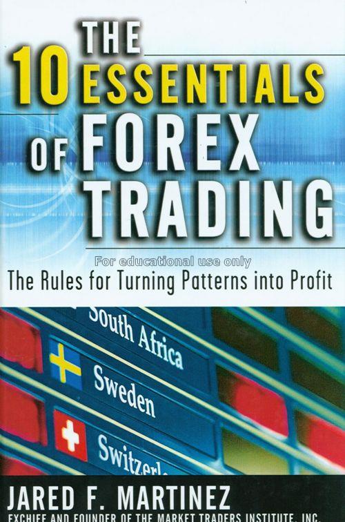 The 10 essentials of Forex trading : the rules for...