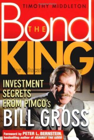 The bond king : investment secrets from PIMCO's Bi...