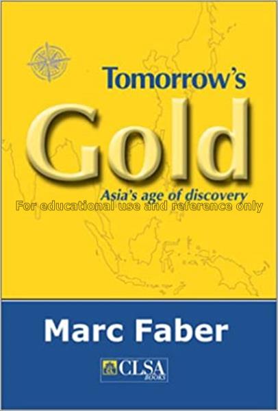 Tomorrow's gold : Asia's age of discovery / Mark F...