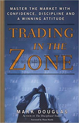Trading in the zone : master the market with confi...