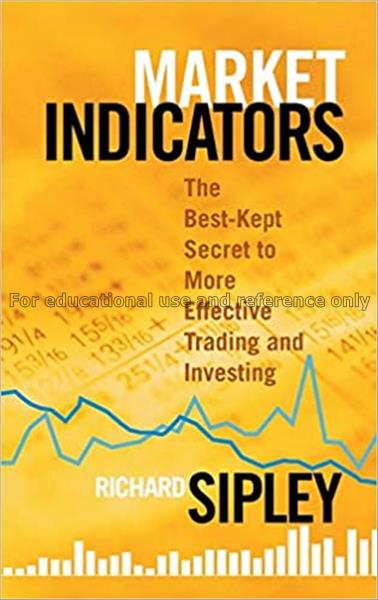 Market indicators : the best-kept secret to more e...