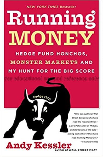 Running money : hedge fund honchos, monster market...