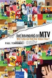 The branding of MTV : will internet kill the video...