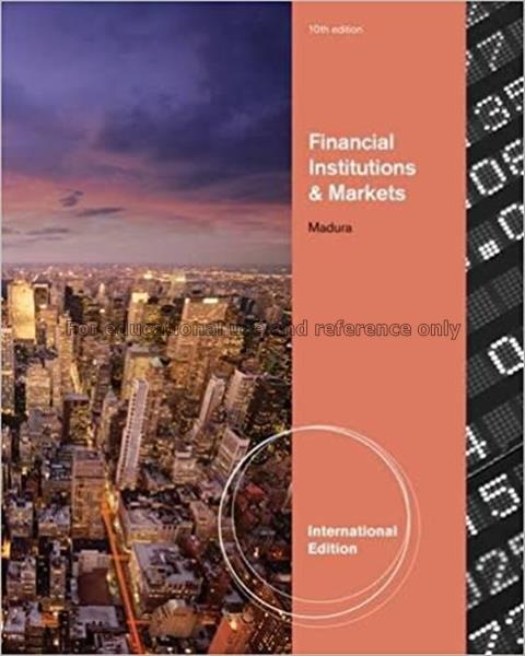 Financial institutions and markets / Jeff Madura...