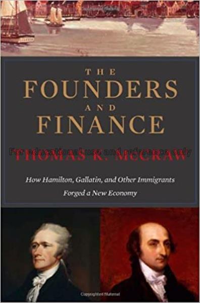 The founders and finance : how Hamilton, Gallatin,...
