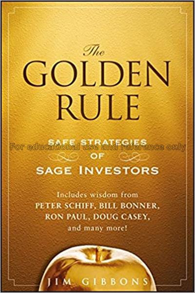 The golden rule : safe strategies of sage investor...