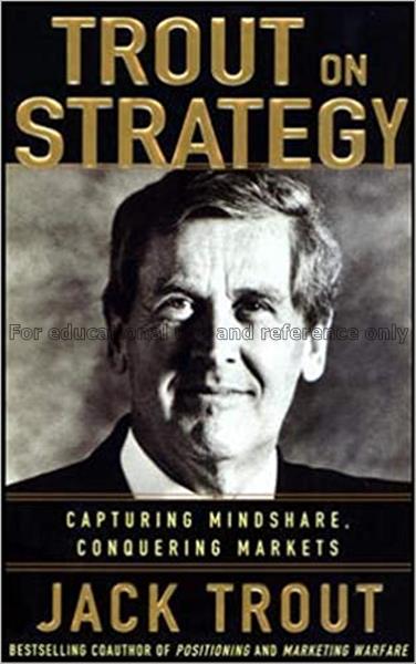 Trout on strategy : capturing mindshare, conquerin...
