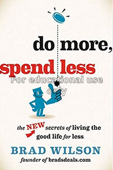 Do more, spend less : the new secrets of living th...