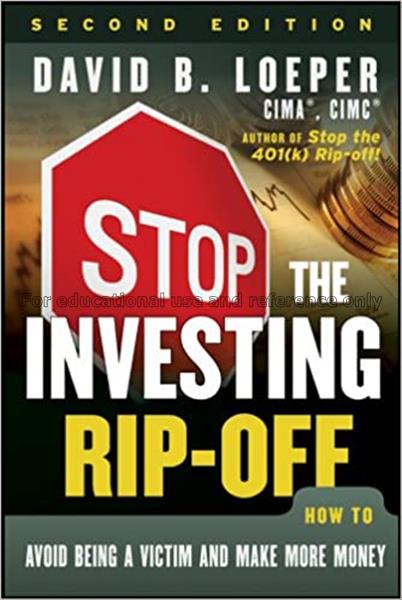 Stop the investing rip-off : how to avoid being a ...