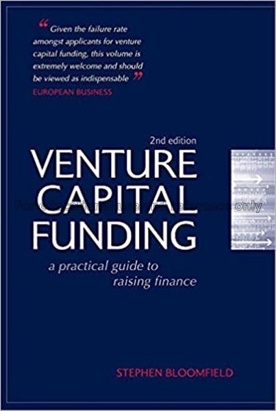 Venture capital funding : a practical guide to rai...