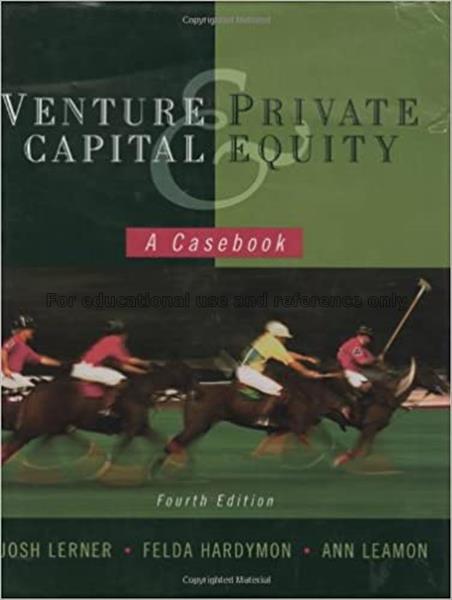 Venture capital and private equity : a casebook / ...
