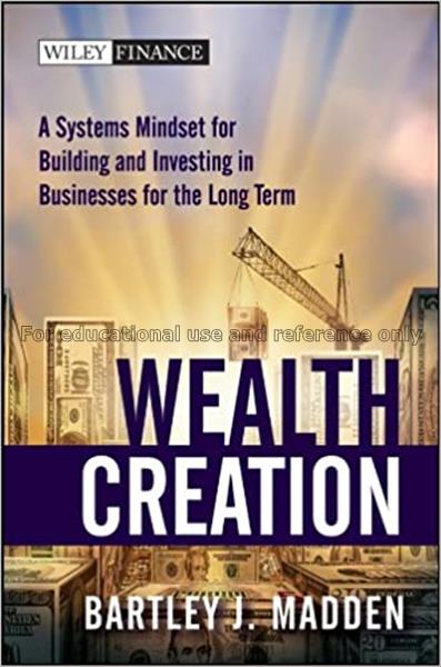 Wealth creation : a systems mindset for building a...