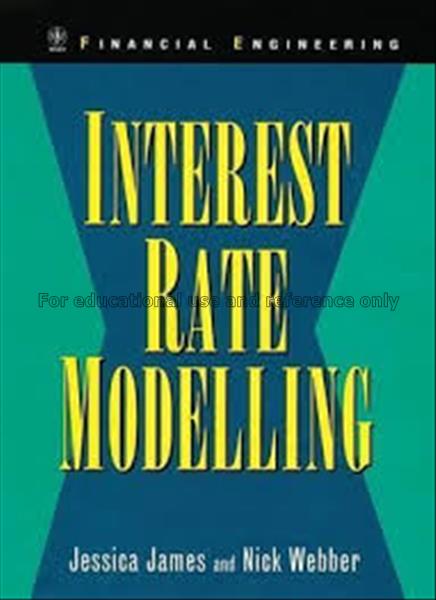Interest rate modelling / Jessica James and Nick W...