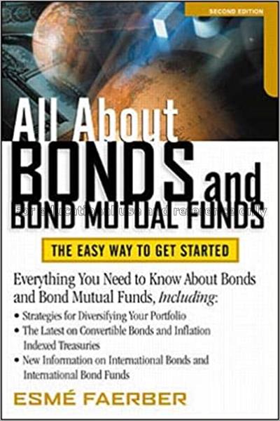 All about bonds and bond mutual funds : the easy w...